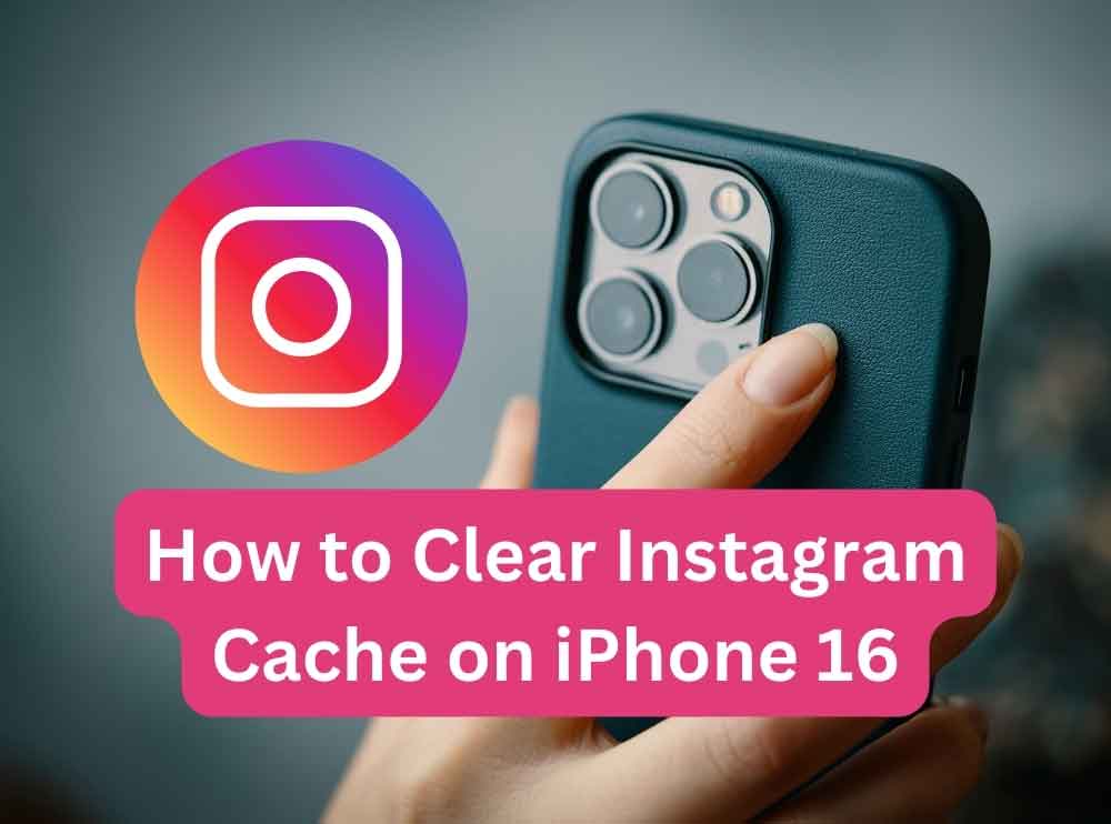 How to Clear Instagram Cache on iPhone 16