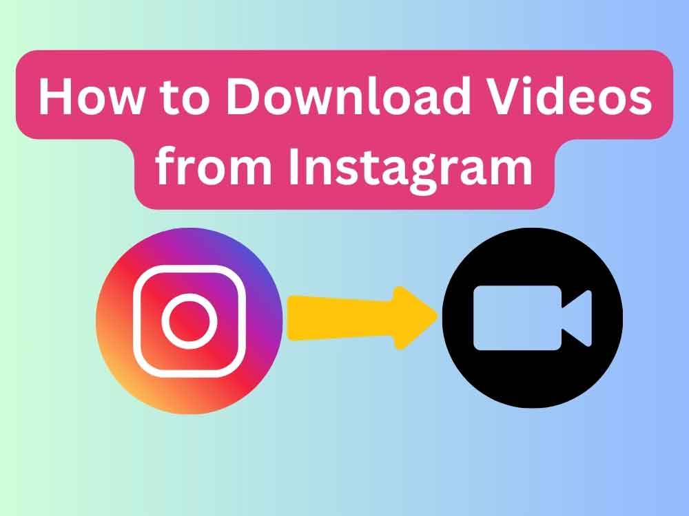 How to Download Videos from Instagram