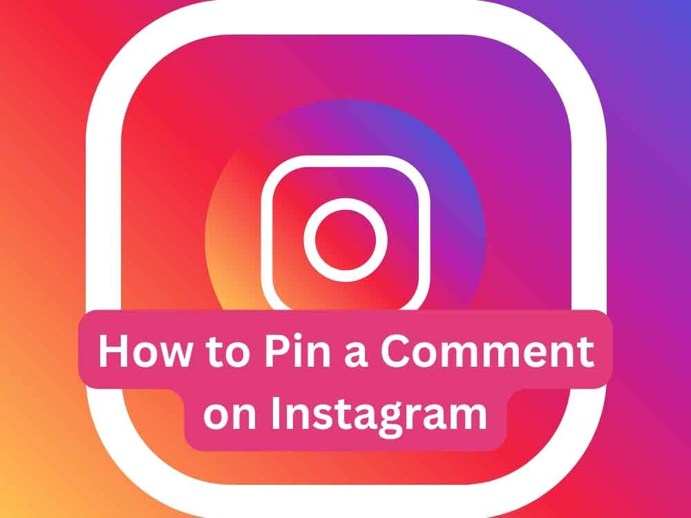 How to Pin a Comment on Instagram