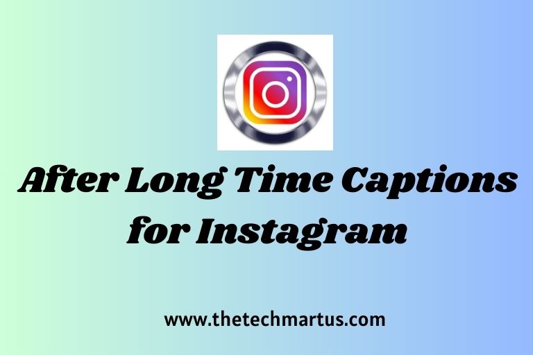 After Long Time Captions for Instagram