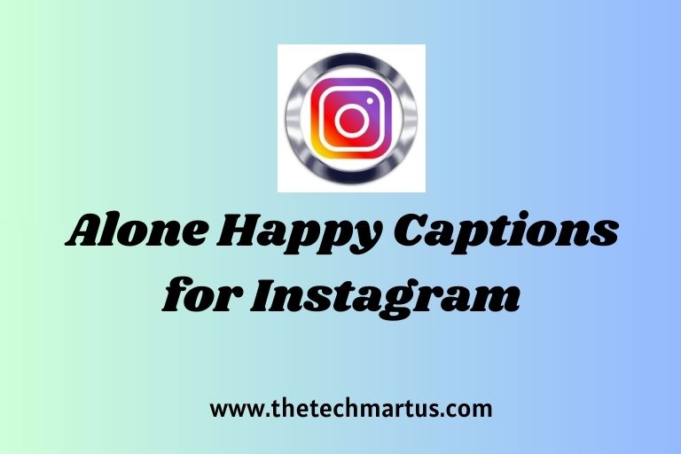 Alone Happy Captions for Instagram